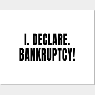 I Declare Bankruptcy Posters and Art